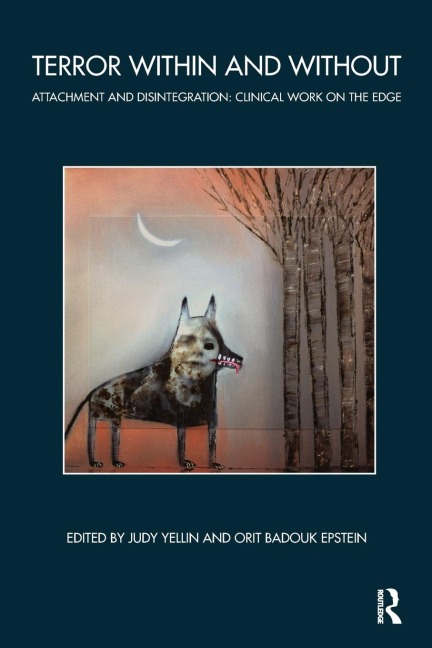 Terror Within and Without: Attachment and Disintegration: Clinical Work on the Edge