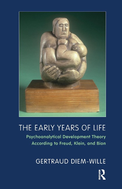 The Early Years of Life: Psychoanalytical Development Theory According to Freud, Klein, and Bion