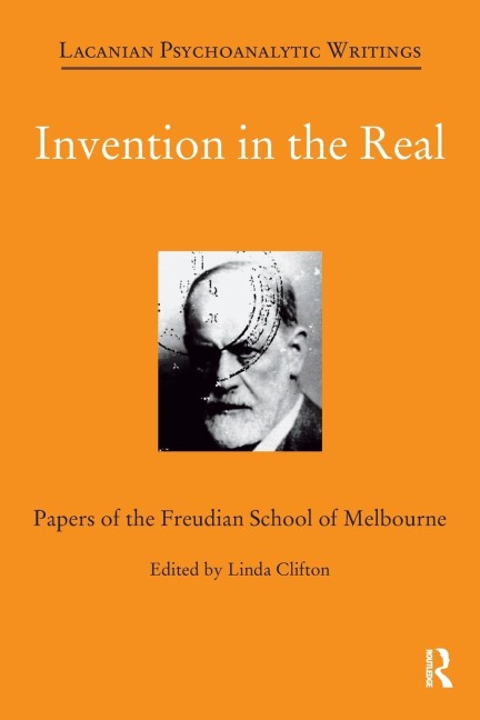 Invention in the Real: Papers of the Freudian School of Melbourne, Volume 24