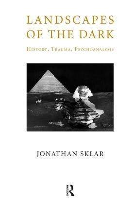 Landscapes of the Dark: History, Trauma, Psychoanalysis