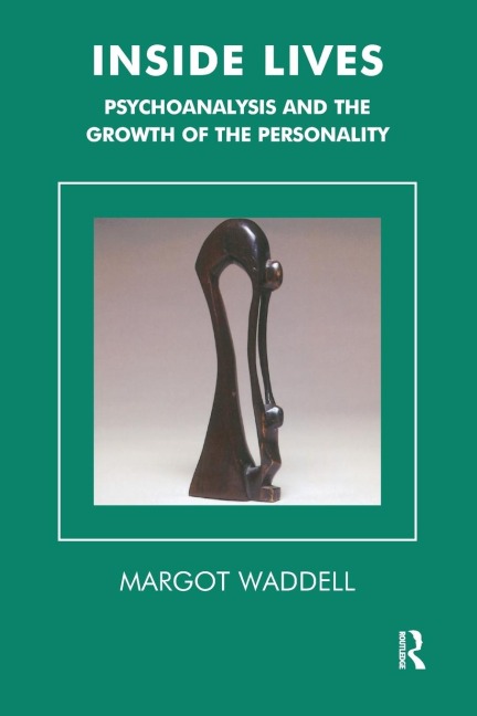 Inside Lives: Psychoanalysis and the Growth of the Personality