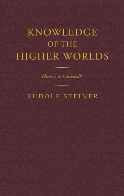 Knowledge of the Higher Worlds: How is it Achieved?