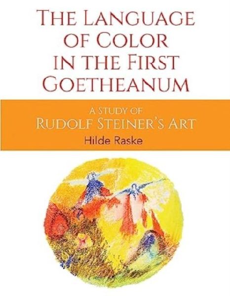 The Language of Color in the First Goetheanum: A Study of Rudolf Steiners Art
