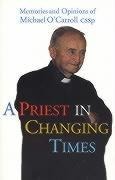A Priest in Changing Times: Memories and Opinions of Michael OCarroll Cssp