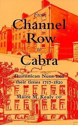 From Channel Row to Cabra: Dominican Nuns and Their Times 1717-1820