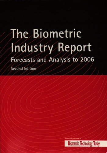 The Biometric Industry Report - Forecasts and Analysis to 2006