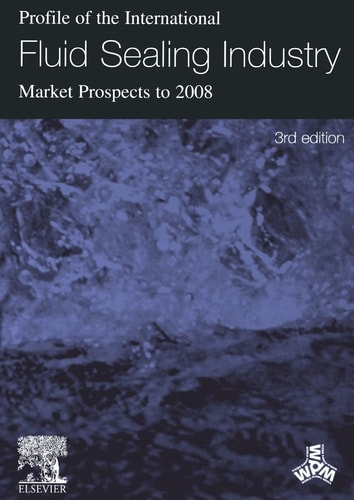 Profile of the International Fluid Sealing Industry - Market Prospects to 2008