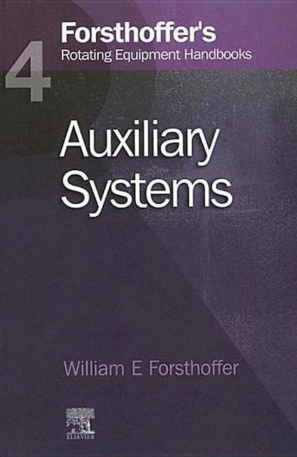 4. Forsthoffer's Rotating Equipment Handbooks: Auxiliary Equipment
