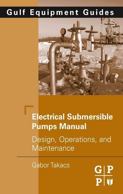 Electrical Submersible Pumps Manual: Design, Operations, and Maintenance