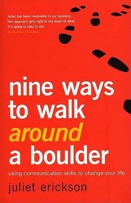 Nine Ways to Walk Around a Boulder: using communication skills to change your life