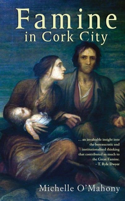 Famine in Cork City: Famine Life at Cork Union Workhouse
