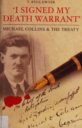 "I Signed My Death Warrant" Michael Collins & the Treaty