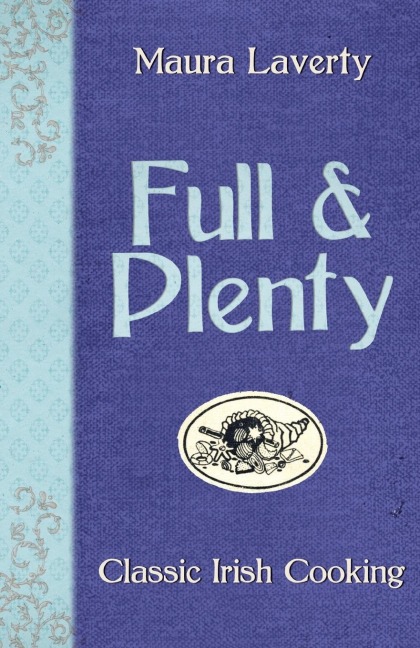 Full & Plenty: Classic Irish Cooking