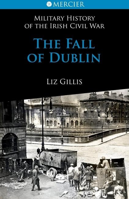 The Fall of Dublin: 28 June to 5 July 1922