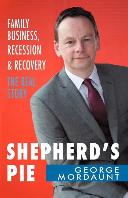 Shepherds Pie: Family Business, Recession & Recovery: The Real Story