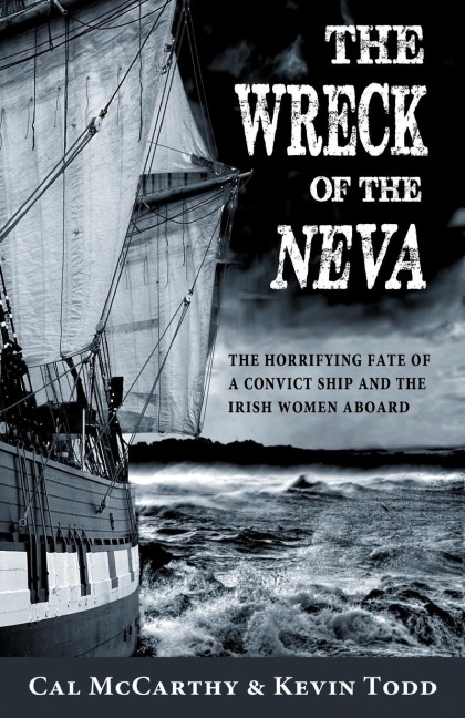 Wreck of the Neva: The Horrifying Fate of a Convict Ship and the Irish Women Aboard