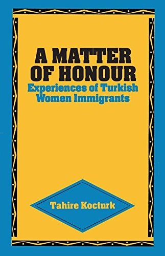 A Matter of Honour: Experiences of Turkish Women Immigrants (Inquiry)
