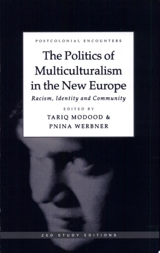 The Politics of Multiculturalism in the New Europe Racism, Identity and Community