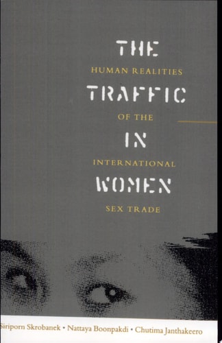 The Traffic in Women Human Realities of the International Sex Trade