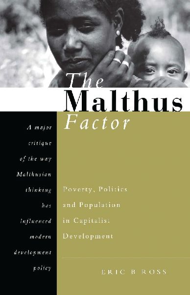 The Malthus Factor: Poverty, Politics and Population in Capitalist Development