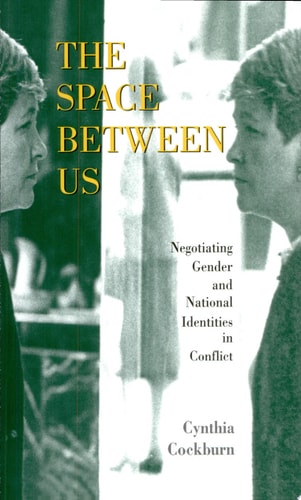The Space Between Us Negotiating Gender and National Identities in Conflict