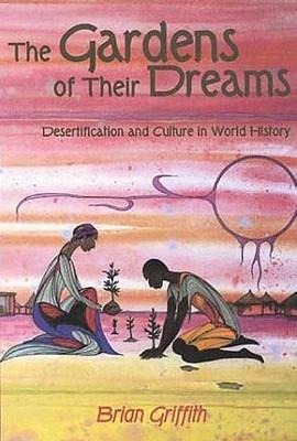 The Garden of Their Dreams: Desertification and Culture in World History