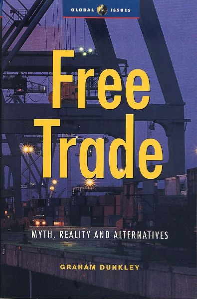 Free Trade: Myths, Realities and Alternatives