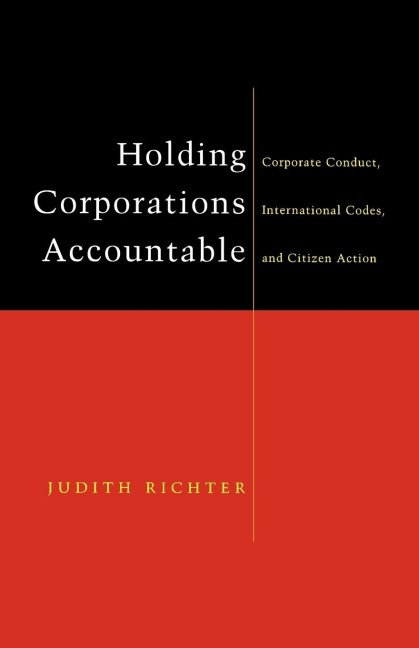 Holding Corporations Accountable: Corporate Conduct, International Codes and Citizen Action