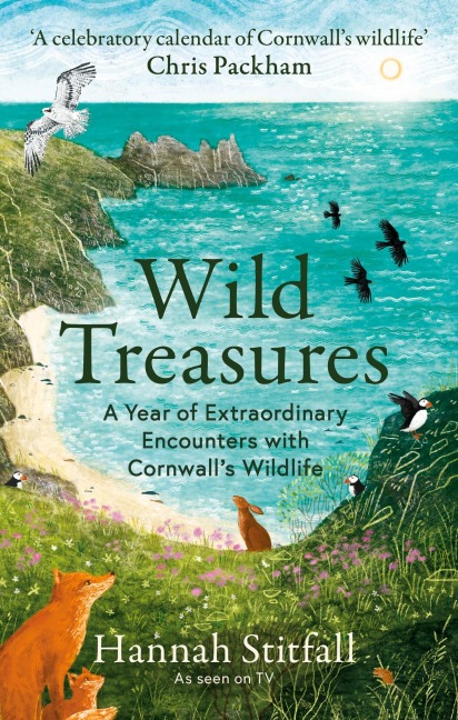 Wild Treasures: A Year of Extraordinary Encounters with Cornwalls Wildlife