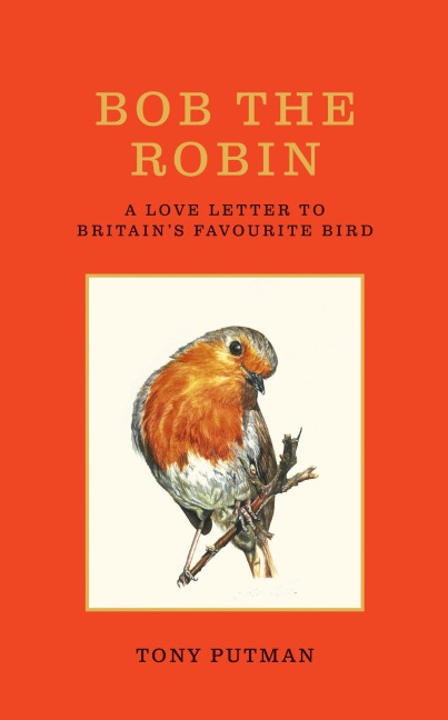 Bob the Robin: A Love Letter to Britains Favourite Bird