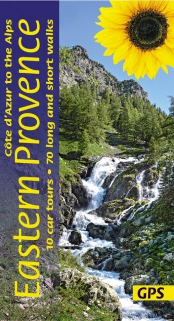 Eastern Provence Sunflower Walking Guide: Cote DAzur to the Alps: 70 long and short walks with detailed maps and GPS; 10 car tours with pull-out map