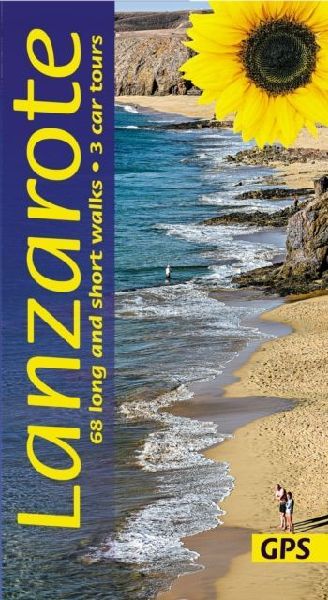 Lanzarote Sunflower Walking Guide: 68 long and short walks with detailed maps and GPS; 3 car tours with pull-out map