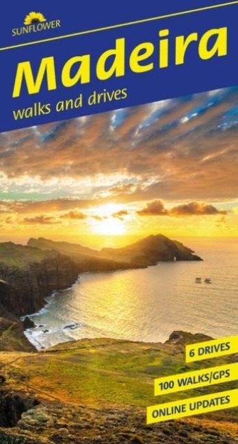 Madeira Walking Guide: Mountain Hikes, Levada Trails & Scenic Drives (Sunflower Guides)