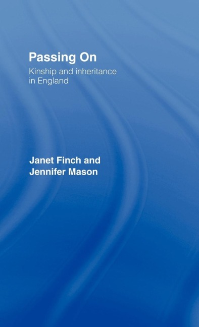 Passing On: Kinship and Inheritance in England
