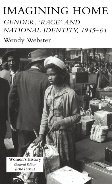 Imagining Home: Gender, Race And National Identity, 1945-1964