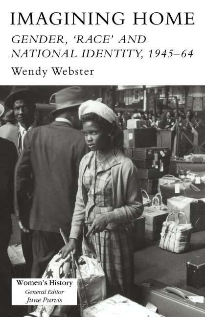 Imagining Home: Gender, Race And National Identity, 1945-1964