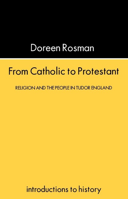 From Catholic To Protestant: Religion and the People in Tudor and Stuart England