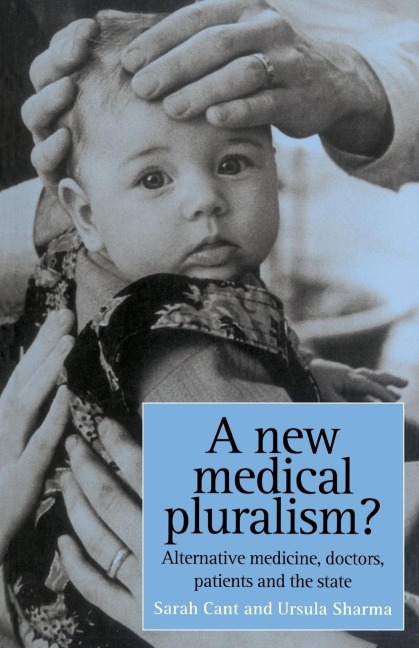 A New Medical Pluralism: Complementary Medicine, Doctors, Patients And The State