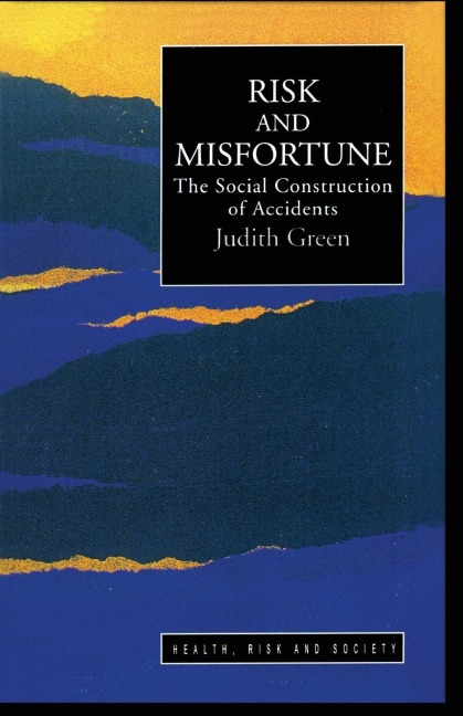 Risk And Misfortune: The Social Construction Of Accidents