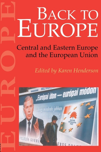 Back To Europe: Central And Eastern Europe And The European Union