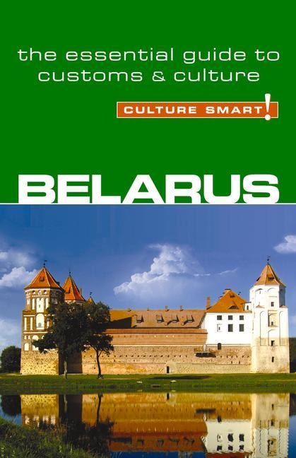 Belarus - Culture Smart!: The Essential Guide to Customs & Culture