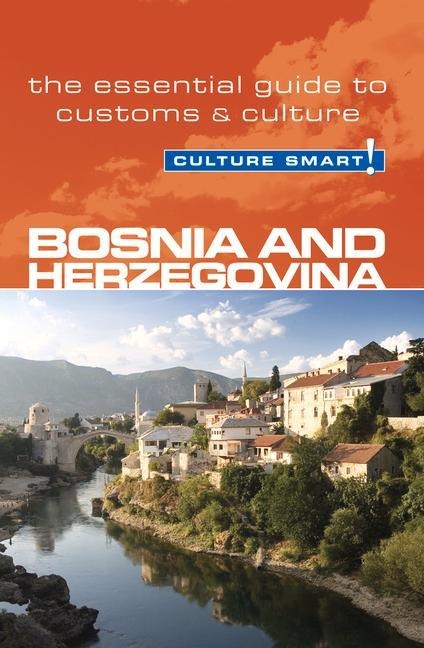 Bosnia & Herzegovina - Culture Smart!: The Essential Guide to Customs & Culture
