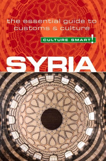Syria - Culture Smart!: The Essential Guide to Customs & Culture