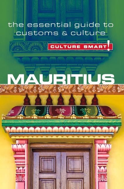 Mauritius - Culture Smart!: The Essential Guide to Customs & Culture