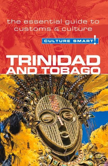 Trinidad & Tobago - Culture Smart!: The Essential Guide to Customs & Culture