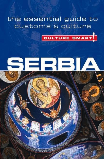 Serbia - Culture Smart!: The Essential Guide to Customs & Culture