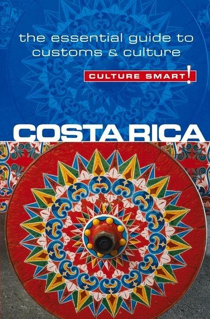 Costa Rica - Culture Smart!: The Essential Guide to Customs & Culture