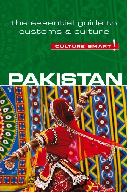 Pakistan - Culture Smart!: The Essential Guide to Customs & Culture