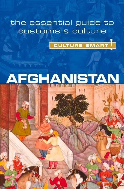 Afghanistan - Culture Smart!: The Essential Guide to Customs & Culture