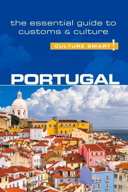 Portugal - Culture Smart!: The Essential Guide to Customs & Culture